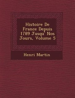 Histoire De France Depuis 1789 Jusqu'� Nos Jours, Volume 5 - Martin, Henri