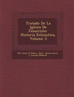 Tratado de La Iglesia de Jesucristo Historia Eclesi Stica, Volume 3