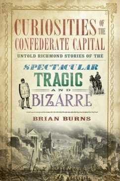 Curiosities of the Confederate Capital - Burns, Brian