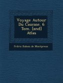 Voyage Autour Du Caucase. 6 Tom. [And] Atlas