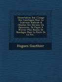 Dissertation Sur L'usage Des Caustiques Pour La Guérison Radicale & Obsolue Des Hernies Ou Descentes, De Façon À N'avoir Plus Besoin De Bandages Pour