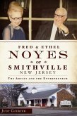 Fred and Ethel Noyes of Smithville, New Jersey:: The Artist and the Entrepreneur
