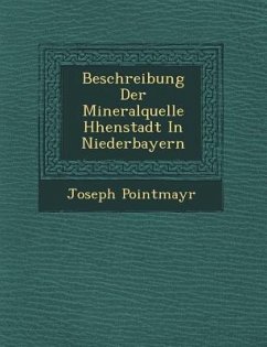 Beschreibung Der Mineralquelle H�henstadt In Niederbayern - Pointmayr, Joseph