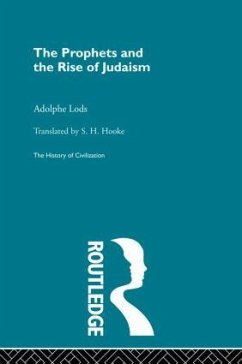 The Prophets and the Rise of Judaism - Lods, Adolphe