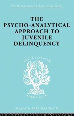 A Psycho-Analytical Approach to Juvenile Delinquency - Friedlander, Kate