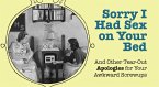 Sorry I Had Sex on Your Bed: And Other Tear-Out Apologies for Your Awkward Screwups