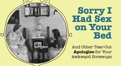 Sorry I Had Sex on Your Bed: And Other Tear-Out Apologies for Your Awkward Screwups - Hollan Publishing, Editors Of