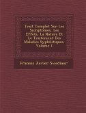 Trait Complet Sur Les Symptomes, Les Effets, La Nature Et Le Traitement Des Maladies Syphilitiques, Volume 1