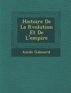 Histoire de La R Volution Et de L'Empire - Gabourd, Amedee