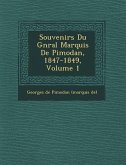 Souvenirs Du G N Ral Marquis de Pimodan, 1847-1849, Volume 1