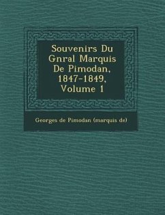 Souvenirs Du G N Ral Marquis de Pimodan, 1847-1849, Volume 1