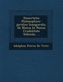 Dissertatio Philosophico-Juridica Inauguralis, de Nimia in Poenis Crudelitate Tollenda, ...