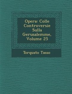 Opera: Colle Controversie Sulla Gerusalemme, Volume 25 - Tasso, Torquato