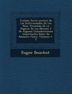 Tratado Te�rico-pr�ctico De Las Enfermedades De Los Ni�os: Precedido De La Higiene De Los Mismos Y De Algunas Consideraciones Imp - Bouchut, Eug&