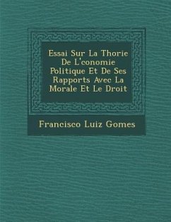 Essai Sur La Th�orie De L'�conomie Politique Et De Ses Rapports Avec La Morale Et Le Droit - Gomes, Francisco Luiz