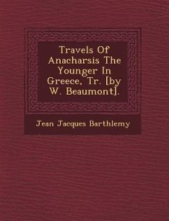 Travels of Anacharsis the Younger in Greece, Tr. [by W. Beaumont]. - Barth&