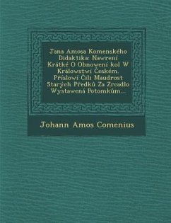 Jana Amosa Komenskeho Didaktika: Nawr[eni Kratke O Obnoweni Kol W Kralowstwi Eskem. P Islowi Ili Maudrost Starych P Edk Za Zrcadlo Wystawena Potomk M. - Comenius, Johann Amos