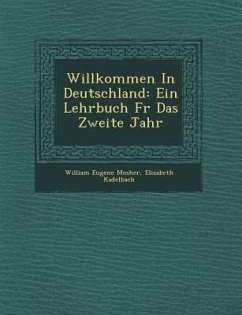 Willkommen in Deutschland: Ein Lehrbuch F R Das Zweite Jahr - Mosher, William Eugene; Kadelbach, Elizabeth