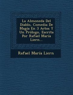 La Almoneda Del Diablo, Comedia De Magía En 3 Actos Y Un Prólogo, Escrita Por Rafael María Liern... - Liern, Rafael Maria