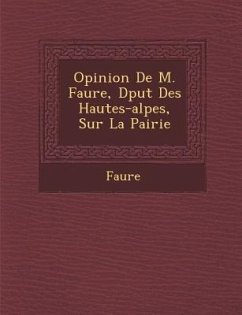 Opinion de M. Faure, D Put Des Hautes-Alpes, Sur La Pairie