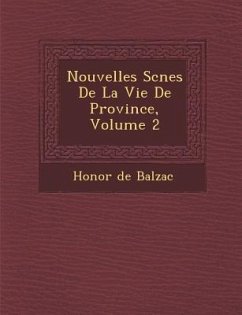 Nouvelles SC Nes de La Vie de Province, Volume 2 - de Balzac, Honore