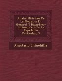 Anales Hist�ricos De La Medicina En General Y Biogr�fico-bibliogr�ficos De La Espa�ola En Particular, 3
