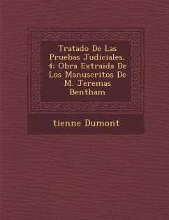 Tratado De Las Pruebas Judiciales, 4: Obra Extraida De Los Manuscritos De M. Jerem�as Bentham - Dumont, &