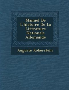 Manuel de L'Histoire de La Litt Rature Nationale Allemande - Koberstein, Auguste