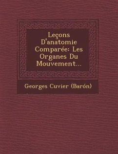 Leçons D'anatomie Comparée: Les Organes Du Mouvement... - (Barón), Georges Cuvier
