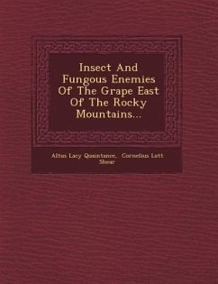 Insect and Fungous Enemies of the Grape East of the Rocky Mountains... - Quaintance, Altus Lacy