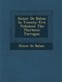 Honore de Balzac in Twenty-Five Volumes: The Thirteen: Farragus