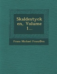 Skaldestycken, Volume 1... - Franz En, Frans Michael