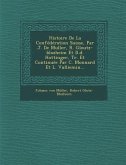 Histoire De La Confédération Suisse, Par J. De Muller, R. Gloutz-blozheim Et D.d. Hottinger, Tr. Et Continuée Par C. Monnard Et L. Vulliemin...