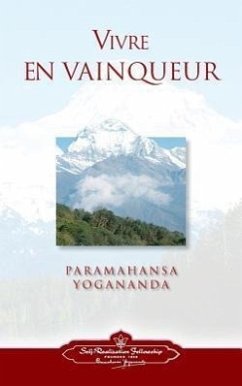 Vivre En Vaingueur (to Be Victorious in Life - French) - Yogananda, Paramahansa