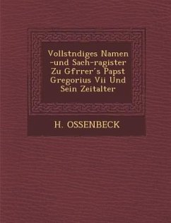 Vollst Ndiges Namen -Und Sach-Ragister Zu Gfr Rer S Papst Gregorius VII Und Sein Zeitalter - Ossenbeck, H.