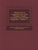 Histoire de La Conjuration de Louis Philippe Joseph D'Orleans, Surnomm E Egalit E, Volume 1...