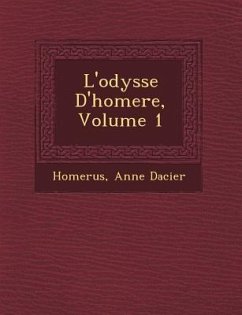 L'Odyss E D'Homere, Volume 1 - Dacier, Anne
