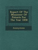 Report of the Missioner of Patents for the Year 1858