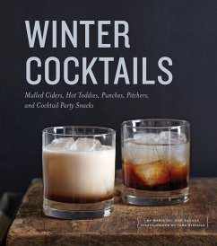 Winter Cocktails: Mulled Ciders, Hot Toddies, Punches, Pitchers, and Cocktail Party Snacks - Sacasa, Maria Del Mar