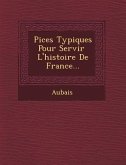Pi Ces Typiques Pour Servir L'Histoire de France...