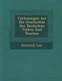 Vorlesungen &#65533;ber Die Geschichte Des Deutschen Volkes Und Reiches