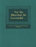 Vie Du Mar Chal de Lowendal ...