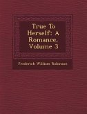True to Herself: A Romance, Volume 3