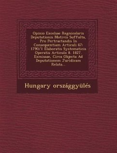 Opinio Excelsae Regnicolaris Deputationis Motivis Suffulta, Pro Pertractandis in Consequentiam Articuli 67: 1790/1 Elaboratis Systematicis Operatis Ar - Orszaggyules, Hungary