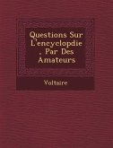 Questions Sur L'Encyclop Die, Par Des Amateurs