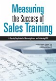 Measuring the Success of Sales Training: A Step-By-Step Guide for Measuring Impact and Calculating Roi