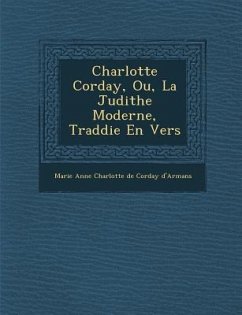 Charlotte Corday, Ou, La Judithe Moderne, Trad Die En Vers