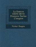 La Guerre (1870-1871): Premi Re Partie: L'Empire