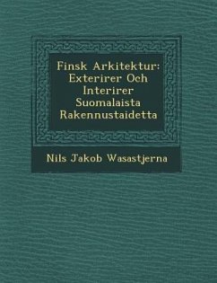 Finsk Arkitektur: Exteri Rer Och Interi Rer Suomalaista Rakennustaidetta - Wasastjerna, Nils Jakob