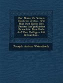 Der Mann Zu Seinen Finstern Zeiten, Wie Man Itzt Einen Bey Unsern Aufgeklarten Brauchte: Eine Rede Auf Den Heiligen Abt Bernardus...